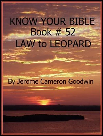 LAW to LEOPARD - Book 52 - Know Your Bible: A Comprehensive and Factual Bible Encyclopedia