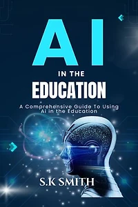 Ai In The Education: A Comprehensive Guide To Using Ai in the Education