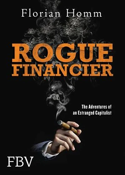 Rogue Financier: The Adventures of an Estranged Capitalist