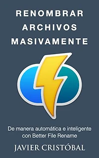 Cómo Renombrar Archivos Masivamente (Windows): De manera automática e inteligente con Better File Rename