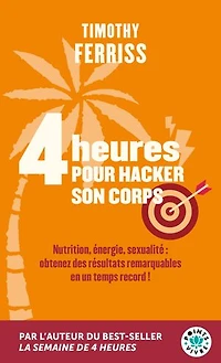 4 heures pour hacker son corps: nutrition, énergie, sexualité