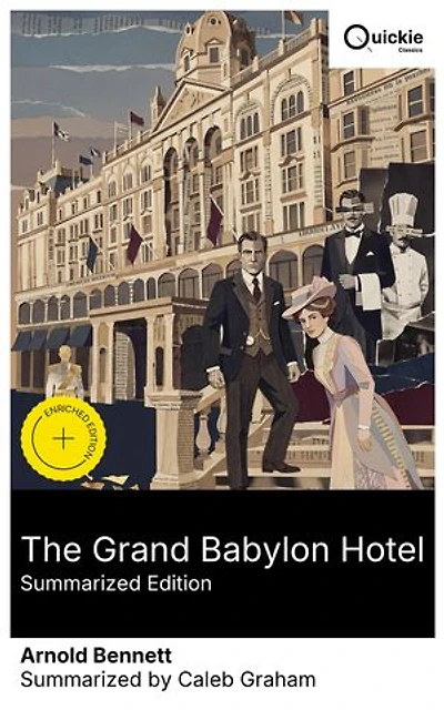 The Grand Babylon Hotel (Summarized Edition): Enriched edition. Edwardian intrigue at a luxury hotel, where an American millionaire is drawn into the disappearance of a German prince