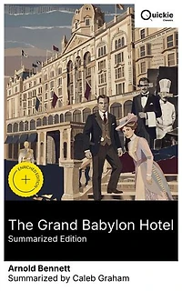The Grand Babylon Hotel (Summarized Edition): Enriched edition. Edwardian intrigue at a luxury hotel, where an American millionaire is drawn into the disappearance of a German prince