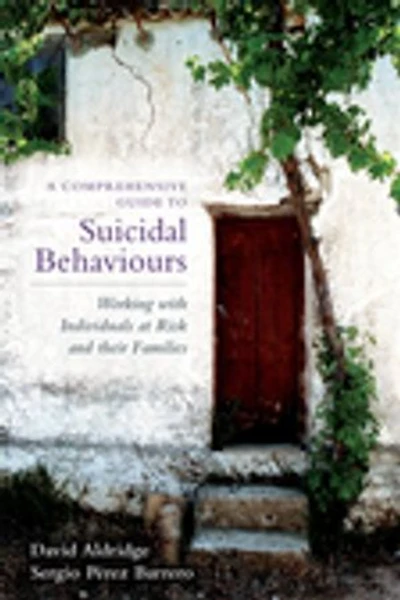 A Comprehensive Guide to Suicidal Behaviours: Working with Individuals at Risk and their Families