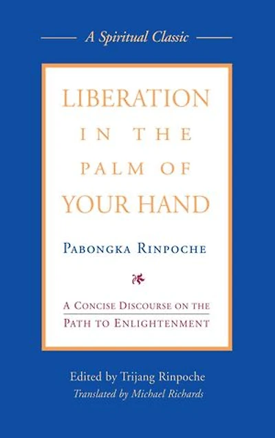 Liberation in the Palm of Your Hand: A Concise Discourse on the Path to Enlightenment