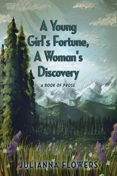 A Young Girl's Fortune, A Woman's Discovery: A Book of Prose