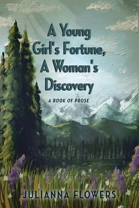 A Young Girl's Fortune, A Woman's Discovery: A Book of Prose