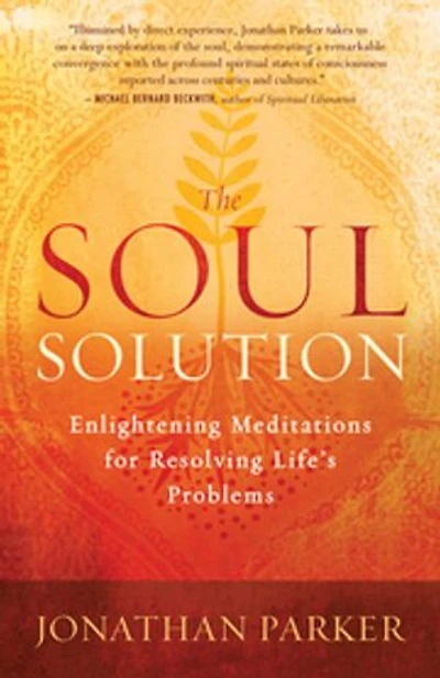 The Soul Solution: Enlightening Meditations for Resolving Life's Problems