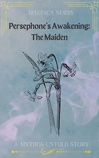 Persephone's Awakening: The Maiden (Book #2)