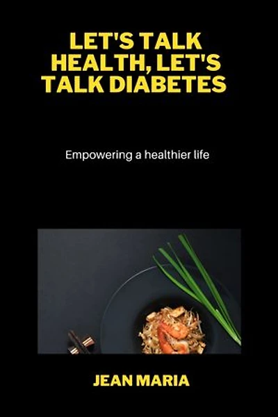 LET'S TALK HEALTH, LET'S TALK DIABETES: Empowering a healthier life