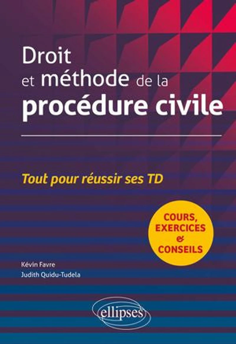 Droit et méthode de la procédure civile: Cours, exercices et conseils : tout pour réussir ses TD