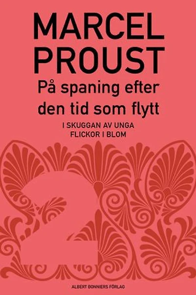 På spaning efter den tid som flytt. D 2, I skuggan av unga flickor i blom