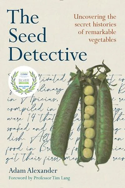 the Seed Detective: Uncovering Secret Histories of Remarkable Vegetables