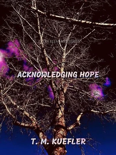 Acknowledging Hope: Extra Elements Series, #29