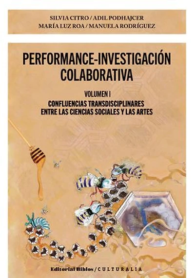 Performance-investigación colaborativa Volumen I: Confluencias transdisciplinares entre las ciencias sociales y las artes