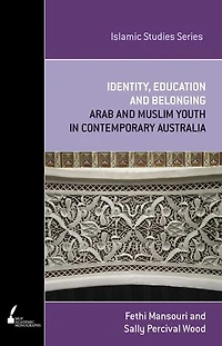 Identity, Education and Belonging: Arab and Muslim Youth in Contemporary Australia
