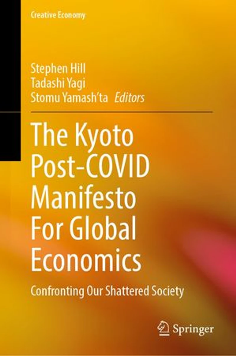 The Kyoto Post-covid Manifesto For Global Economics: Confronting Our Shattered Society