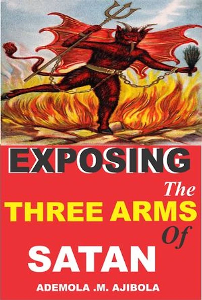 EXPOSING THE THREE ARMS OF SATAN