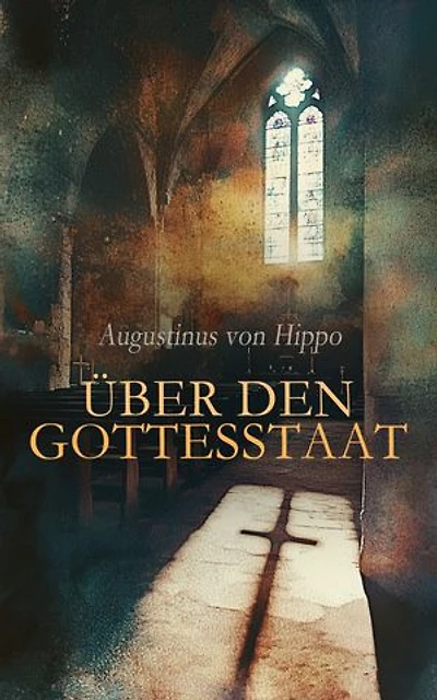 Über den Gottesstaat: Klassiker der Theologie
