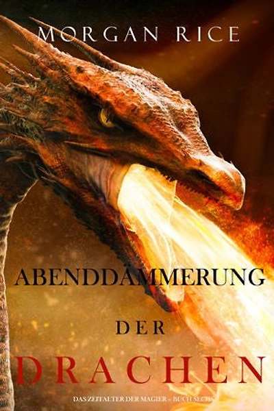 Abenddämmerung der Drachen (Das Zeitalter der Magier Buch Sechs)