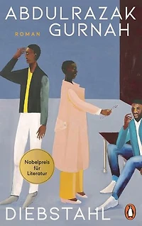 Diebstahl: Roman. Bestsellerautor und Literaturnobelpreisträger - Abdulrazak Gurnah bewegt die Menschen