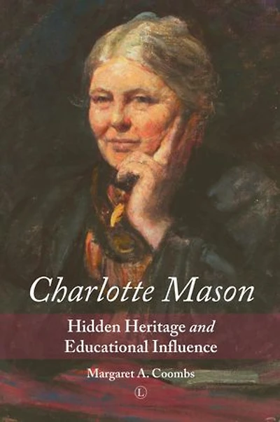 Charlotte Mason: Hidden Heritage and Educational Influence
