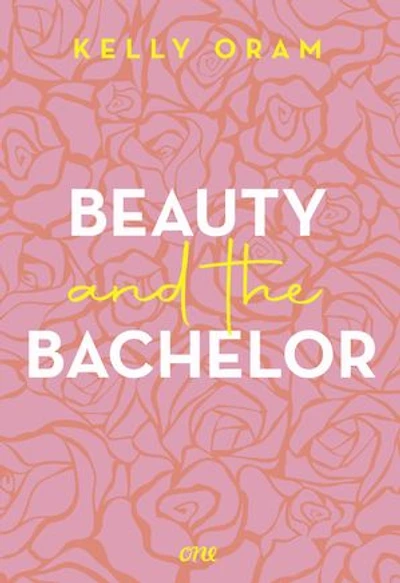 Beauty and the Bachelor: Eine Grumpy meets Sunshine Romance aus dem Cinder & Ella-Universum