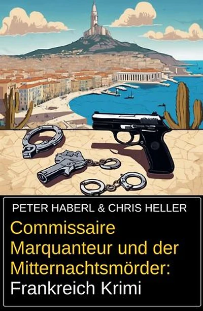 Commissaire Marquanteur und der Mitternachtsmörder: Frankreich Krimi