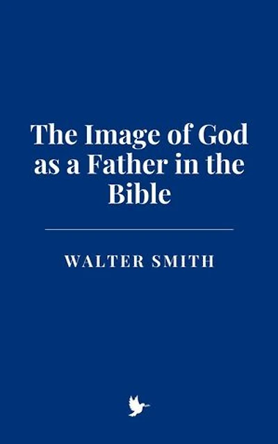 The Image of God as a Father in the Bible
