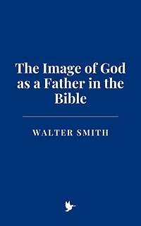 The Image of God as a Father in the Bible