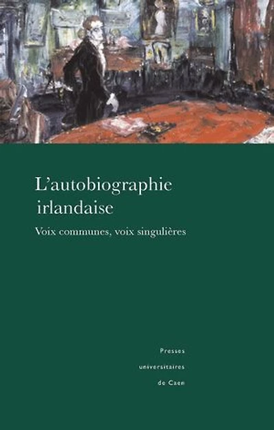 L'autobiographie irlandaise: Voix communes, voix singulières