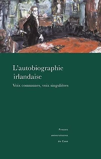 L'autobiographie irlandaise: Voix communes, voix singulières