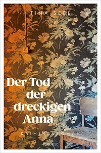 Der Tod der dreckigen Anna: Kriminalroman