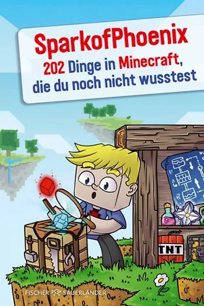 SparkofPhoenix: 202 Dinge in Minecraft, die du noch nicht wusstest: Tipps & Tricks von Deutschlands erfolgreichstem Minecraft-Experten