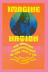 Imagine Nation: the American Counterculture of 1960's and 70's