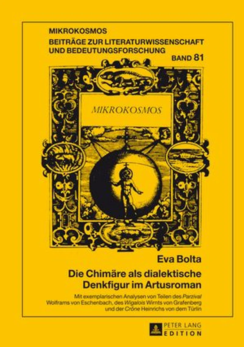 Die Chimaere als dialektische Denkfigur im Artusroman: Mit exemplarischen Analysen von Teilen des «Parzival» Wolframs Eschenbach, «Wigalois» Wirnts Grafenberg und der «Crône» Heinrichs dem Tuerlin