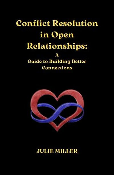 Conflict Resolution in Open Relationships: A Guide to Building Better Connections