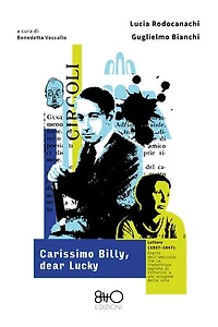 Carissimo Billy, dear Lucky - Lettere (1937-1947): Diario dell'amicizia tra la traduttrice segreta di Vittorini e uno sciupone della vita