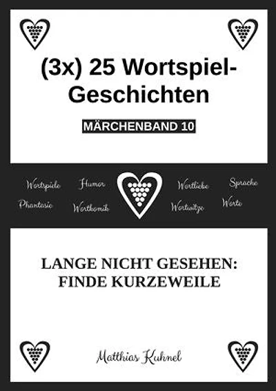 (3x) 25 Wortspiel-Geschichten | Märchenband 10: Lange nicht gesehen: Finde Kurzeweile