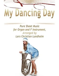 My Dancing Day Pure Sheet Music for Organ and F Instrument, Arranged by Lars Christian Lundholm