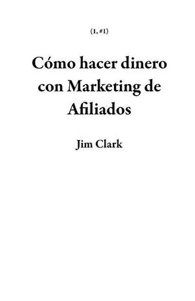 Cómo hacer dinero con Marketing de Afiliados: 1, #1