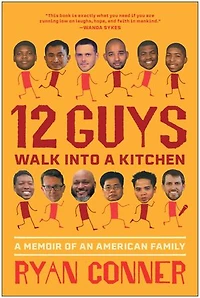 12 Guys Walk Into a Kitchen: A Memoir of an American Family