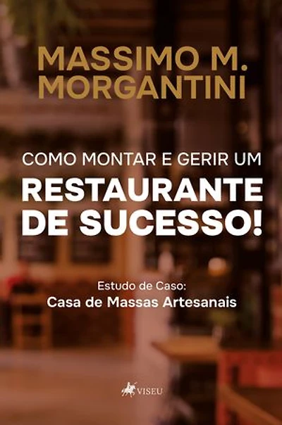 Como montar e gerir um restaurante de sucesso! Estudo de caso: Casa de Massas Artesanais