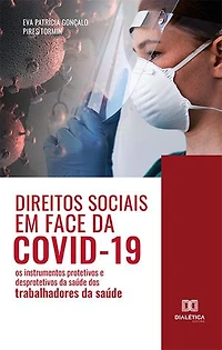 Direitos sociais em face da Covid-19: os instrumentos protetivos e desprotetivos da saúde dos trabalhadores da saúde