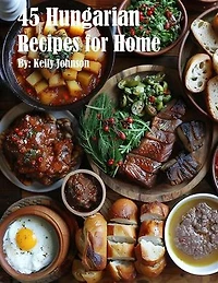 45 Hungarian Recipes for Home