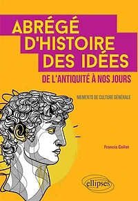 Abrégé d'histoire des idées de l'Antiquité à nos jours. Memento culture générale.
