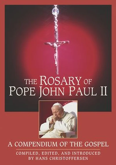 The Rosary of Pope John Paul II: A Compendium of the Gospel
