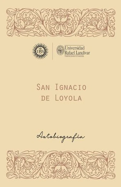 SAN IGNACIO DE LOYOLA, S. J.: AUTOBIOGRAFÍA