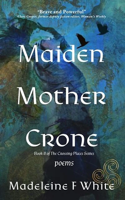 Maiden Mother Crone: The Crossing Places Series, #2