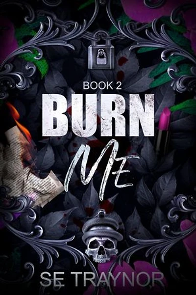 Burn Me: A Dark College Reverse Harem